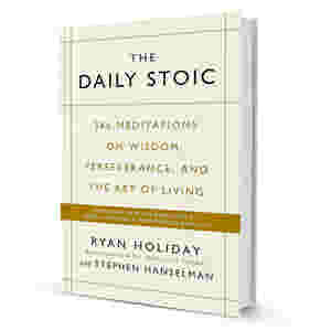 The Daily Stoic: 366 Meditations on Wisdom, Perseverance, and the Art of Living by Ryan Holiday
