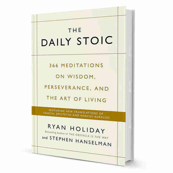 The Daily Stoic: 366 Meditations on Wisdom, Perseverance, and the Art of Living by Ryan Holiday