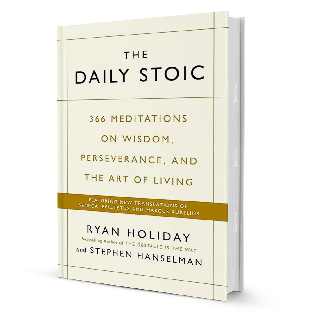 The Daily Stoic: 366 Meditations on Wisdom, Perseverance, and the Art of Living by Ryan Holiday
