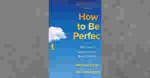 How to Be Perfect: The Correct Answer to Every Moral Question by Michael Schur