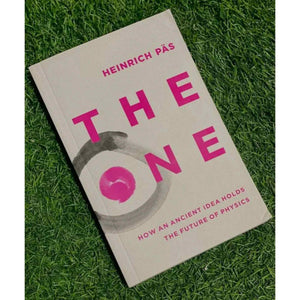 The One: How an Ancient Idea Holds the Future of Physics by Heinrich P?s