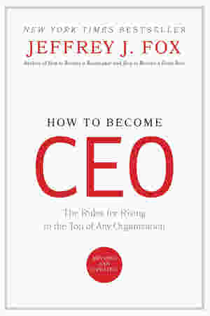 How to Become Ceo By Jeffrey J. Fox