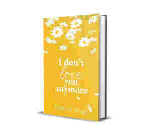 I Don?t Love You Anymore: Moving On & Living Your Best Life by Rithvik Singh