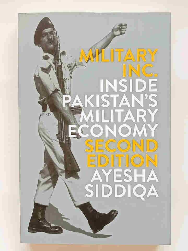Military Inc.: Inside Pakistan?s Military Economy by Ayesha Siddiqa