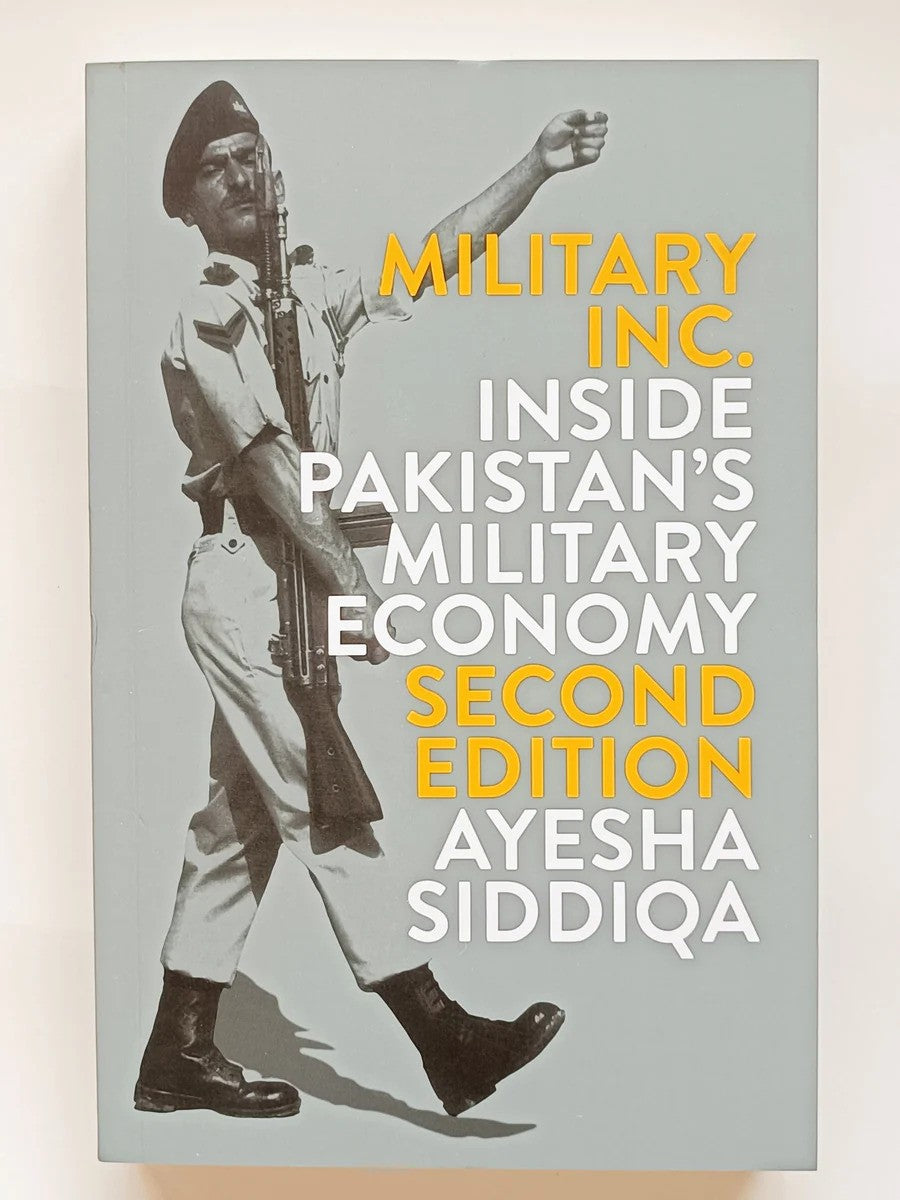 Military Inc.: Inside Pakistan?s Military Economy by Ayesha Siddiqa