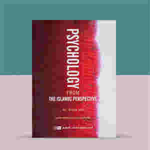 Psychology from the Islamic Perspective by Aisha Utz