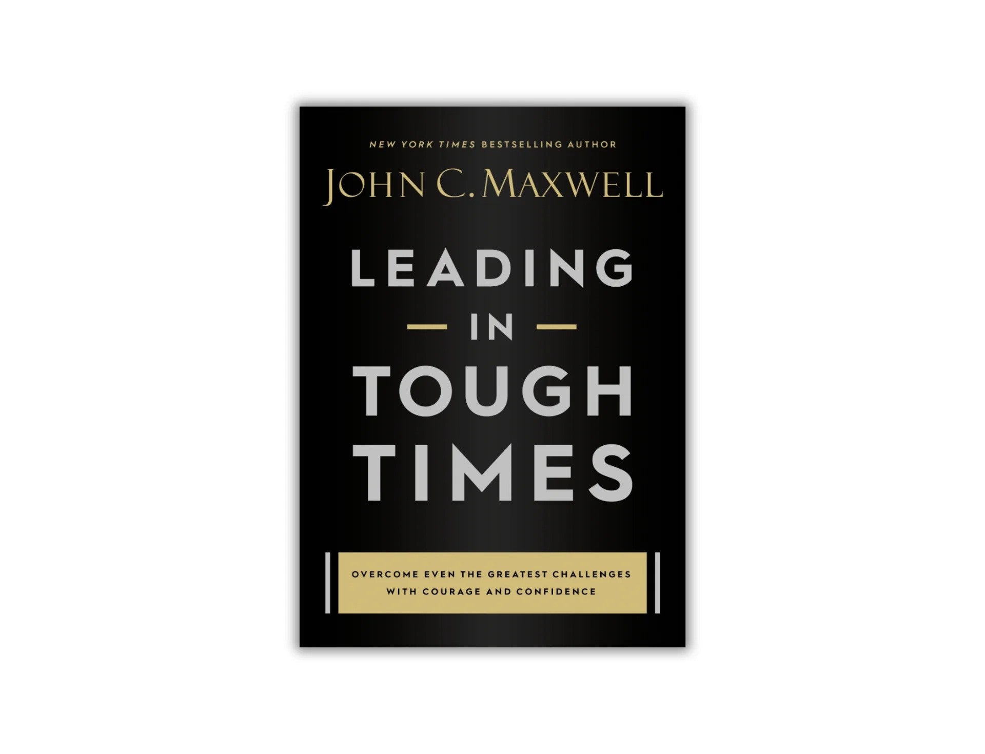 Leading in Tough Times by John C. Maxwell