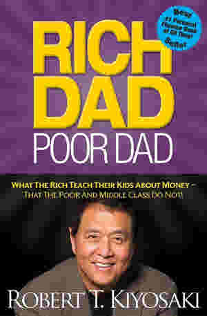 Rich Dad, Poor Dad BY Robert T. Kiyosaki