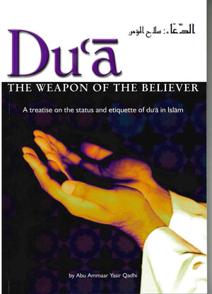 Du?a: The Weapon of the Believer by Abu Ammaar Yasir Qadhi