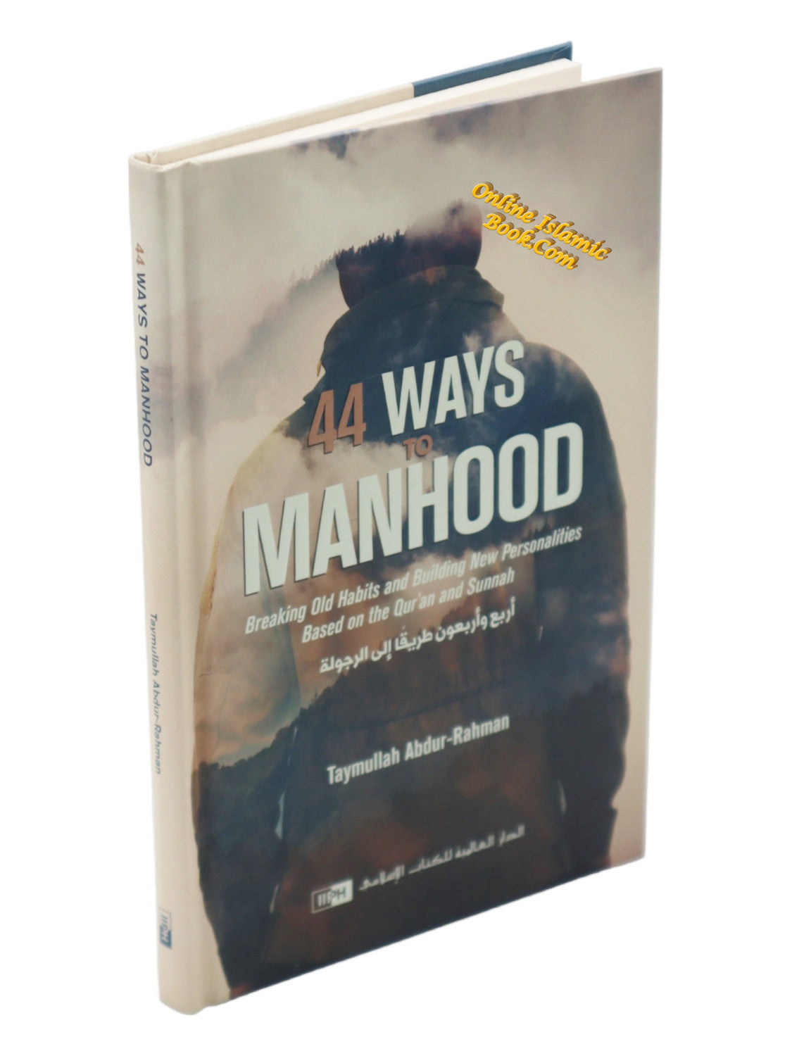 44 Ways to Manhood: Breaking Old Habits and Building New Personalities Based on Qur?an and Sunnah by Taymullah Abdur-Rahman
