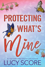 Protecting What?? Mine by Lucy Score