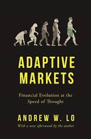 Adaptive Markets: Financial Evolution at the Speed of Thought by Andrew W. Lo