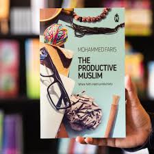 The Productive Muslim: Where Faith Meets Productivity by Mohammed Faris