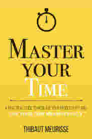 Master Your Time by Thibaut Meurisse