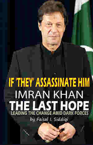 IF 'THEY' ASSASSINATE HIM, IMRAN KHAN THE LAST HOPE