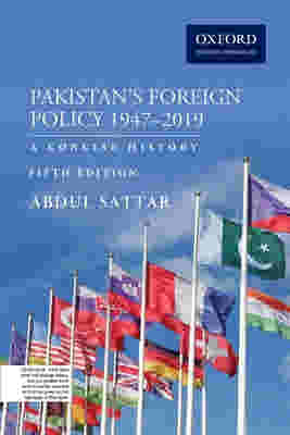 Pakistan`s Foreign Policy 1947-2019 by Dr. Abdul Sattar Oxford