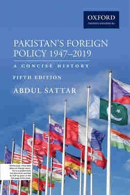 Pakistan`s Foreign Policy 1947-2019 by Dr. Abdul Sattar Oxford