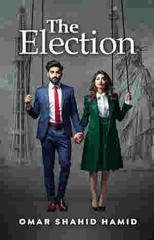 The Election-By Omar Shahid Hamid